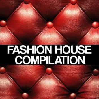 VA - Fashion House Compilation (2012)