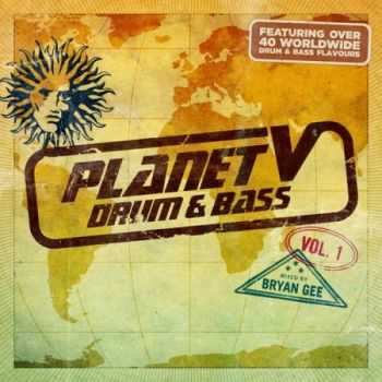 Planet V: Drum & Bass Vol.1 (Mixed By Bryan Gee) (2013)