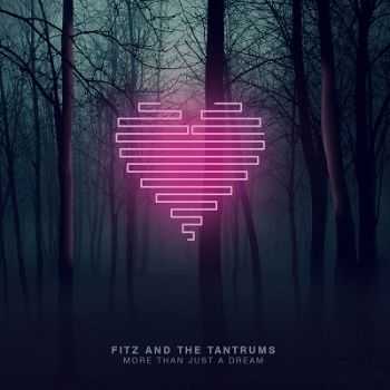 Fitz And The Tantrums - More Than Just A Dream (2013)