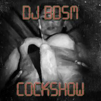 DJ BDSM - Cockshow (EP) (2013)