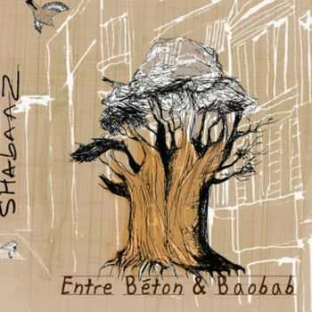 Shabaaz - Entre B&#233;ton et Baobab (2013)