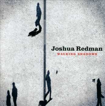 Joshua Redman - Walking Shadows (2013)