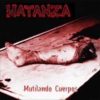 Matanza - Mutilando Cuerpos (Single) (2008) Matanza - Mutilando Cuerpos (Single) (2008)