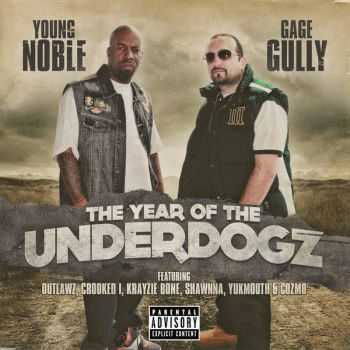 Young Noble (Outlawz) & Gage Gully - The Year of the Underdogz (2013) Young Noble (Outlawz) & Gage Gully - The Year of the Underdogz (2013)