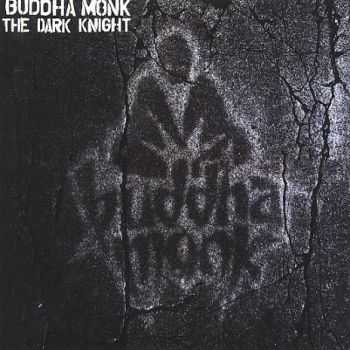 Buddha Monk (Brooklyn Zu) - The Dark Knight (2013) Buddha Monk (Brooklyn Zu) - The Dark Knight (2013)