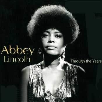 Abbey Lincoln - Through the Years [3 CDs box] (2009)