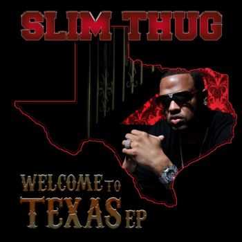 Slim Thug - Welcome to Texas EP (2013) Slim Thug - Welcome to Texas EP (2013)