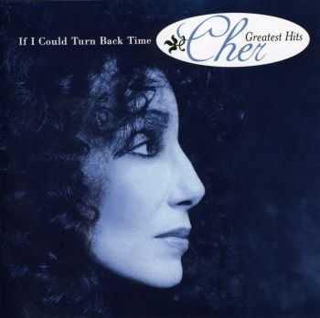 Cher - If I Could Turn Back Time: Cher's Greatest Hits (1999) FLAC