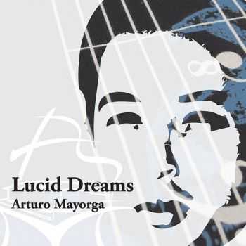 Arturo Mayorga - Lucid Dreams (2012)