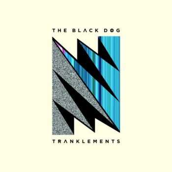 The Black Dog - Tranklements (2013)