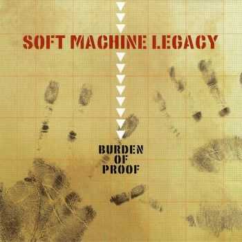 Soft Machine Legacy - Burden Of Proof (2013) HQ