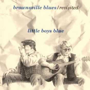 Little Boys Blues - Brownsville Blues Revisited (1997)  