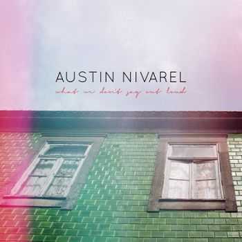 Austin Nivarel  What We Dont Say out Loud (2013)