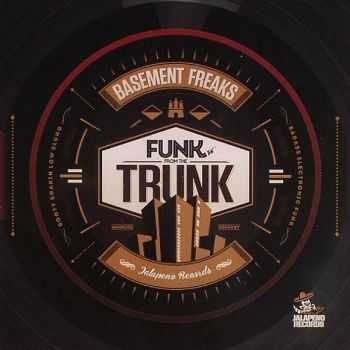 Basement Freaks - Funk From The Trunk (2013)