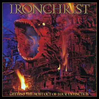 Ironchrist-Getting the Most Out of Your Extinction(1990) Ironchrist-Getting the Most Out of Your Extinction(1990)