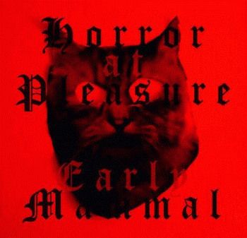 Early Mammal – Horror At Pleasure (2013) Early Mammal – Horror At Pleasure (2013)