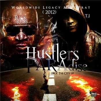 Rick Ross & T.I. - Hustlers Paradise (2012) Rick Ross & T.I. - Hustlers Paradise (2012)