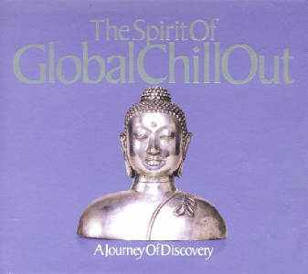 VA - The Spirit Of Global Chill Out: A Journey Of Discovery (2002)