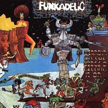 Funkadelic - Standing On The Verge Of Getting It On (1974)