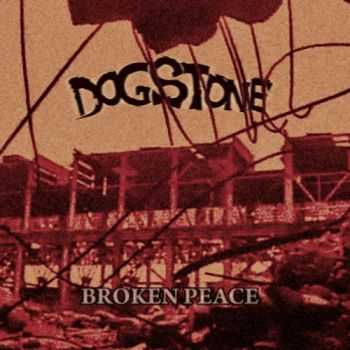 Dogstone - Broken Peace (2013)