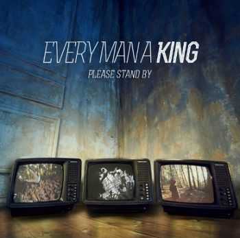 Every Man A King - Please Stand By (2013) Every Man A King - Please Stand By (2013)