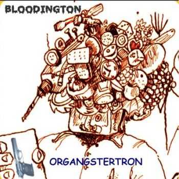 Bloodington - Organgstertron (2013) Bloodington - Organgstertron (2013)