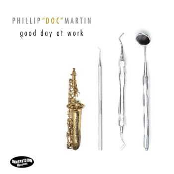 Phillip Doc Martin - Good Day At Work (2013)