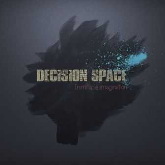 Decision sapce - Inimitable imagination (2013) Decision sapce - Inimitable imagination (2013)