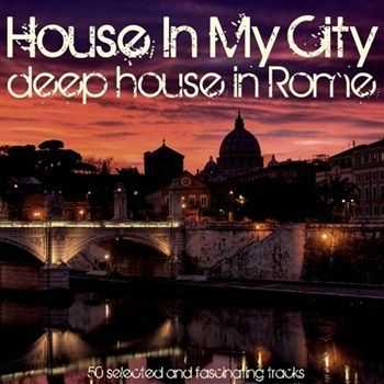 VA - House in My City  Deep House in Rome (2013)