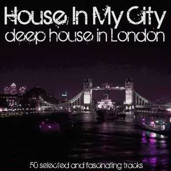 VA - House in My City Deep House in London (2013)