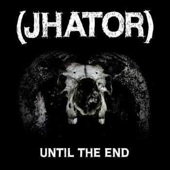 (Jhator) - Until the End (EP2012)