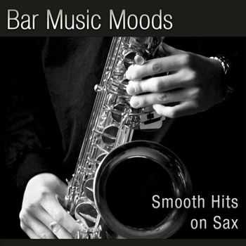 Atlantic Five Sax Department - Bar Music Moods - Smooth Hits On Sax (2008)