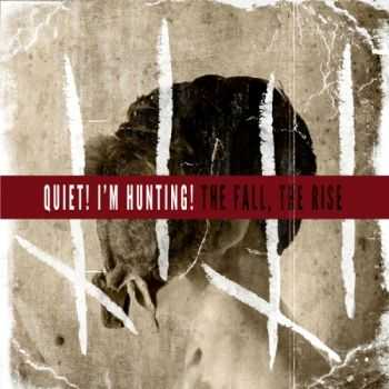 Quiet! I'm Hunting! - The Fall, The Rise (EP) (2013)