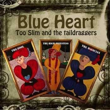 Too Slim & The Taildraggers - Blue Heart (2013) Too Slim & The Taildraggers - Blue Heart (2013)