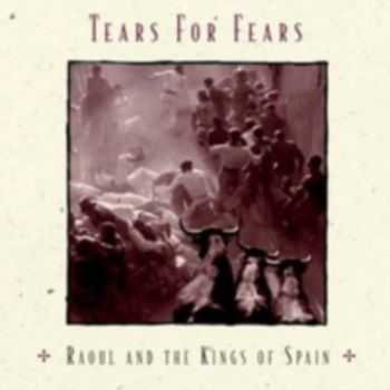 Tears For Fears - Raoul And The Kings Of Spain  (1995)