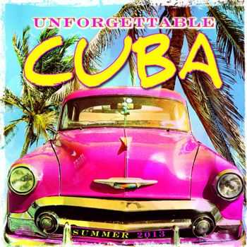VA - Unforgettable Cuba (Summer 2013) (2013)