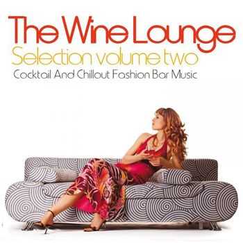 VA - The Wine Lounge Selection, Vol. 2 (Cocktail and Chillout Fashion Bar Music) (2013)