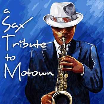 Best Saxophone Tribute Orchestra - A Sax Tribute to Motown (2013)