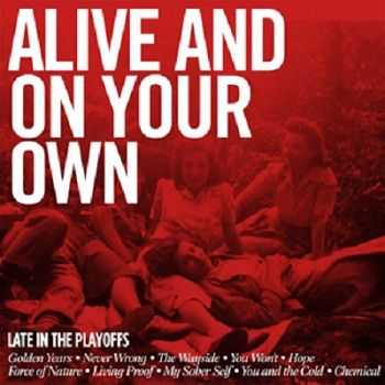 Late In The Playoffs  Alive And On Your Own (2013)