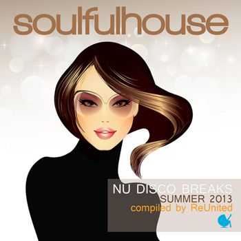 VA - Soulful House (Nu Disco Breaks Summer 2013 Compiled by Reunited) (2013) VA - Soulful House (Nu Disco Breaks Summer 2013 Compiled by Reunited) (2013)