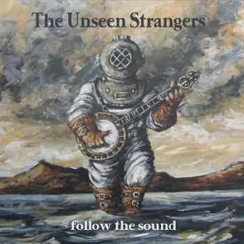 The Unseen Strangers – Follow The Sound (2013) The Unseen Strangers – Follow The Sound (2013)