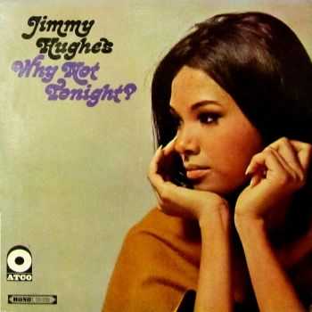 Jimmy Hughes - Why Not Tonight? (1967)