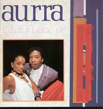 Aurra - Like I Like It (1985) Aurra - Like I Like It (1985)