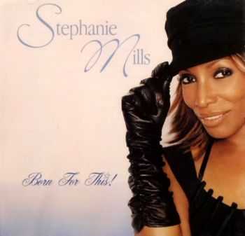Stephanie Mills - Born For This! (2004) HQ Stephanie Mills - Born For This! (2004) HQ