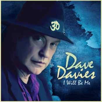 Dave Davies - I Will Be Me (2013) Dave Davies - I Will Be Me (2013)