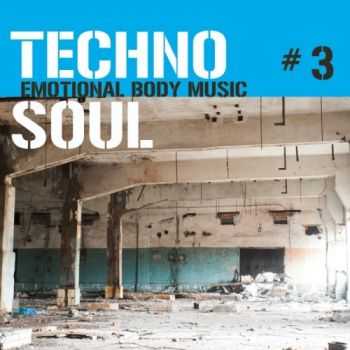 VA - Techno Soul #3 - Emotional Body Music (2012) VA - Techno Soul #3 - Emotional Body Music (2012)
