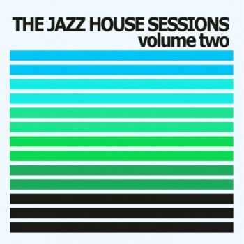 VA - The Jazz House Sessions, Vol. 2 (2013) VA - The Jazz House Sessions, Vol. 2 (2013)