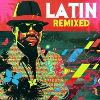 VA - Latin Remixed (2013) VA - Latin Remixed (2013)