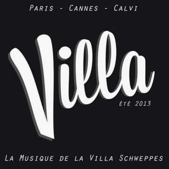 VA - La Villa La Musique De La Villa Schweppes (2013) VA - La Villa La Musique De La Villa Schweppes (2013)