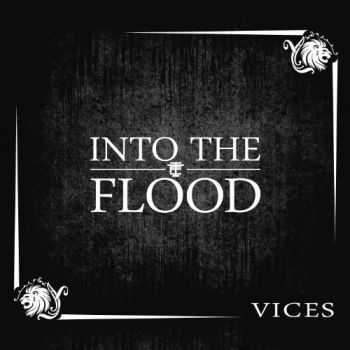 Into The Flood - Vices (2013) Into The Flood - Vices (2013)